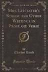 Charles Lamb - Mrs. Leicester's School and Other Writings in Prose and Verse (Classic Reprint)
