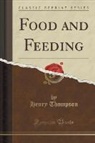 Henry Thompson - Food and Feeding (Classic Reprint)