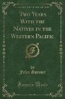 Felix Speiser - Two Years With the Natives in the Western Pacific (Classic Reprint)