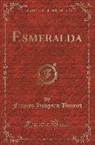 Frances Hodgson Burnett - Esmeralda (Classic Reprint)
