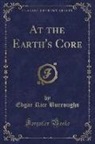 Edgar Rice Burroughs - At the Earth's Core (Classic Reprint)