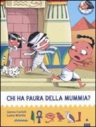 Janna Carioli, Luisa Mattia, B. Bongini - Chi ha paura della mummia? All'ombra delle piramidi