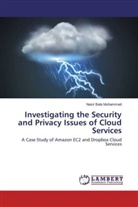 Nasir Bala Muhammad - Investigating the Security and Privacy Issues of Cloud Services