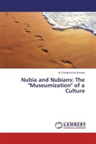 M Costanza De Simone, M. Costanza De Simone - Nubia and Nubians: The "Museumization" of a Culture