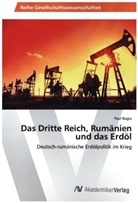 Paul Bagiu - Das Dritte Reich, Rumänien und das Erdöl