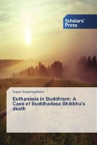 Supre Kanjanaphitsarn - Euthanasia in Buddhism: A Case of Buddhadasa Bhikkhu's death