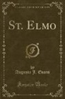 Augusta J. Evans - St. Elmo (Classic Reprint)