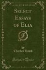 Charles Lamb - Select Essays of Elia (Classic Reprint)