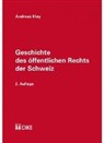 Andreas Kley - Geschichte des öffentlichen Rechts der Schweiz
