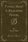 Emile Zola - Piping Hot! A Realistic Novel (Classic Reprint)