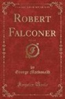George MacDonald - Robert Falconer, Vol. 2 of 3 (Classic Reprint)