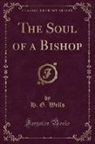 H. G. Wells - The Soul of a Bishop (Classic Reprint)