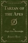 Edgar Rice Burroughs - Tarzan of the Apes (Classic Reprint)