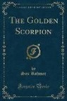 Sax Rohmer - The Golden Scorpion (Classic Reprint)