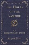 George Sylvester Viereck - The House of the Vampire (Classic Reprint)