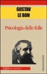 Gustave Le Bon - Psicologia delle folle