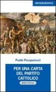 Paolo Pasqualucci - Per una carta del partito cattolico