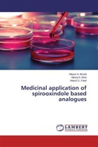 Manoj Bhoi, Manoj N Bhoi, Manoj N. Bhoi, Mayuri Borad, Mayuri A Borad, Mayuri A. Borad... - Medicinal application of spirooxindole based analogues
