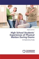 Abigail Lawrence - High School Students' Experiences of Physical Motion During Exams