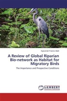 Egwumah Francis Attah - A Review of Global Riparian Bio-network as Habitat for Migratory Birds