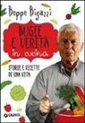 Beppe Bigazzi - Bugie e verità in cucina. Storie e ricette di una vita