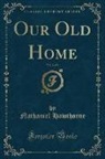 Nathaniel Hawthorne - Our Old Home, Vol. 2 of 2 (Classic Reprint)
