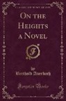 Berthold Auerbach - On the Heights a Novel (Classic Reprint)