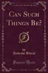 Ambrose Bierce - Can Such Things Be? (Classic Reprint)