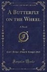 Cyril Arthur Edward Ranger Gull - A Butterfly on the Wheel: A Novel (Classic Reprint)