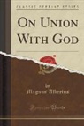 Magnus Albertus - On Union With God (Classic Reprint)