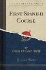 Elijah Clarence Hills - First Spanish Course (Classic Reprint)
