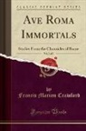 Francis Marion Crawford - Ave Roma Immortals, Vol. 2 of 2