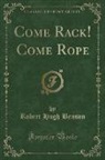 Robert Hugh Benson - Come Rack! Come Rope (Classic Reprint)