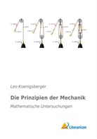 Leo Koenigsberger - Die Prinzipien der Mechanik