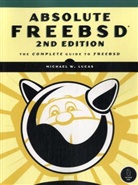 Michael W. Lucas - Absolute Freebsd, 2nd Edition