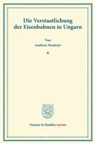 Ambrus Neményi - Die Verstaatlichung der Eisenbahnen in Ungarn.