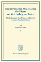 Sigmund Riezler, Sigmund von Riezler - Die literarischen Widersacher der Päpste zur Zeit Ludwig des Baiers.