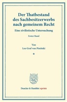 Leo Graf von Pini?ski, Leo Graf von Pininski - Der Thatbestand des Sachbesitzerwerbs nach gemeinem Recht.