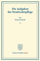 Richard Schmidt - Die Aufgaben der Strafrechtspflege.