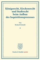 Richard Schmidt - Königsrecht, Kirchenrecht und Stadtrecht beim Aufbau des Inquisitionsprozesses.