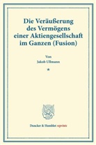Jakob Ullmann - Die Veräußerung des Vermögens einer Aktiengesellschaft im Ganzen (Fusion).