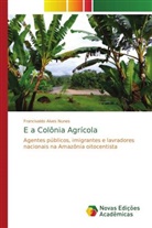 Francivaldo Alves Nunes - E a Colônia Agrícola