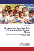 Philip Boateng - Kindergarten Teachers' Self-efficacy Beliefs in Kumasi, Ghana