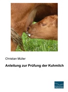 Christian Müller - Anleitung zur Prüfung der Kuhmilch