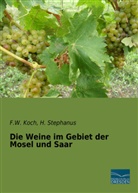 F Koch, F W Koch, F. W. Koch, F.W. Koch, H Stephanus, H. Stephanus - Die Weine im Gebiet der Mosel und Saar