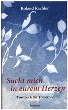 Roland Kachler, Friederike Rave - Sucht mich in eurem Herzen
