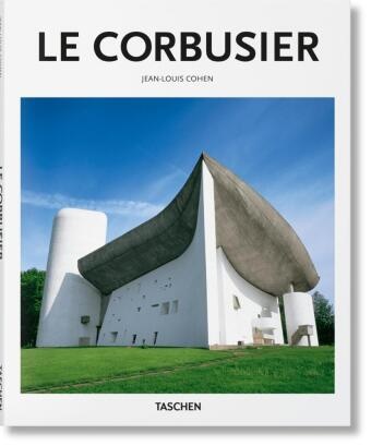 Jean-Louis Cohen, Peter Goessel, Peter Gössel - Le Corbusier : 1887-1965 : un lyrisme pour l'architecture de l'âge de la machine