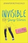 Jennifer Rothschild - Invisible for Young Women