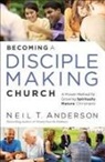 Neil T Anderson, Neil T. Anderson - Becoming a Disciple-making Church