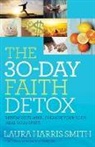 Laura Harris, Laura Harris Smith - The 30-day Faith Detox